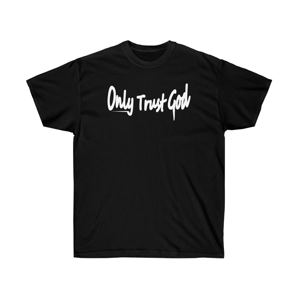 Only Trust God Shirt