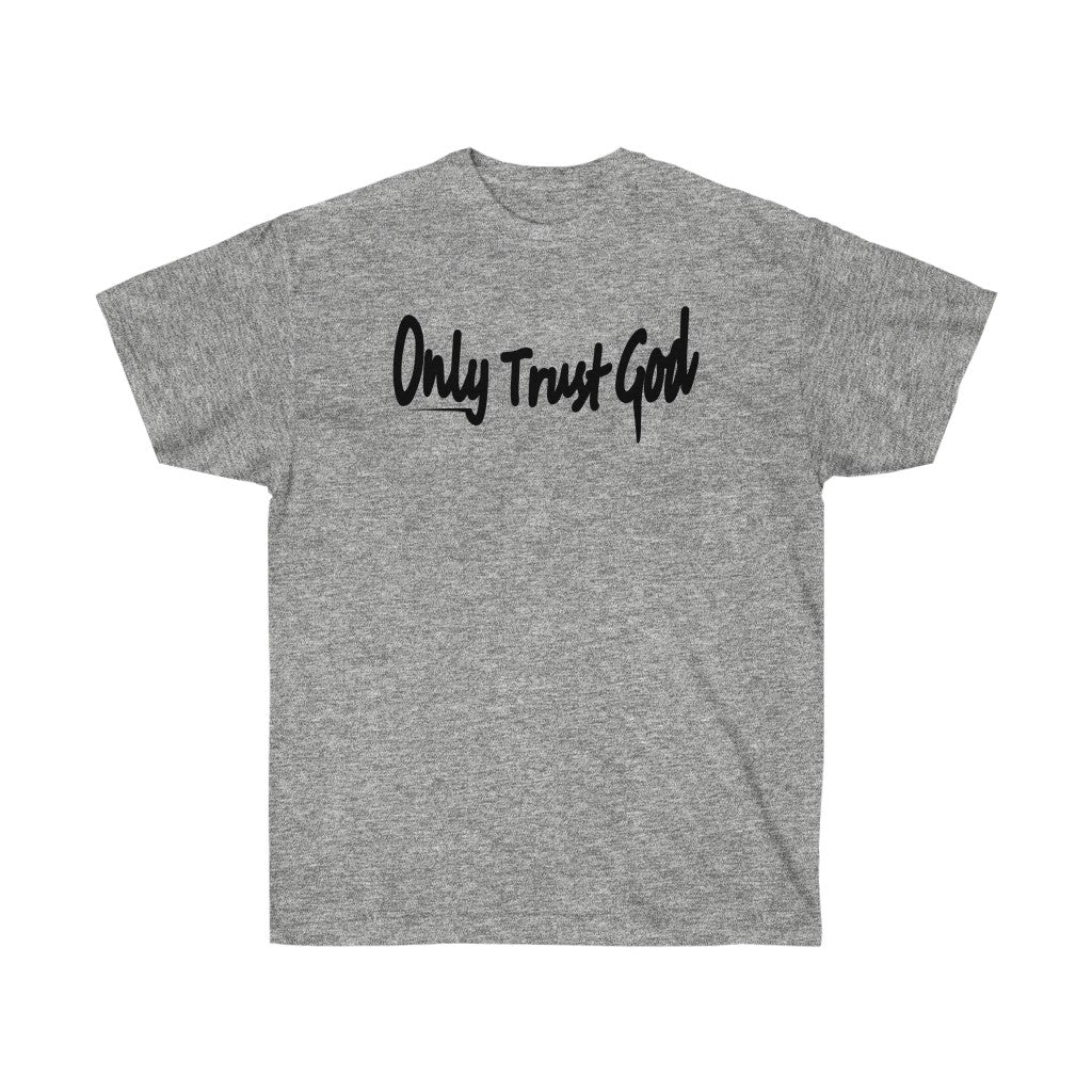 Only Trust God Shirt