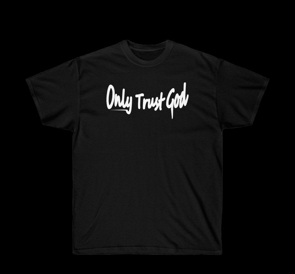 Only Trust God Shirt